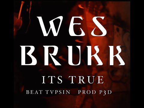 WESBRUKK - IT´S TRUE (PROD. P3D)