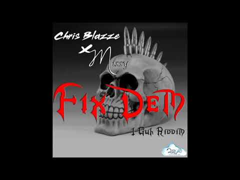 Chris Blazze X Missy Fix Dem (1 guh riddim) dancehall 2018