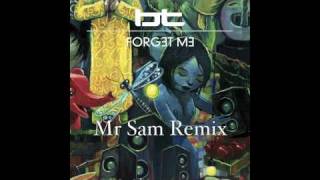 BT - Forget Me (Mr Sam Remix)