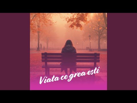 Viata ce grea esti