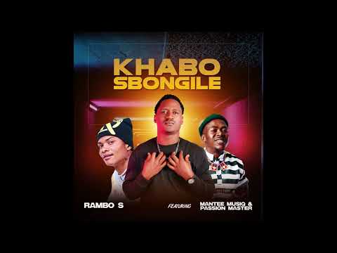 Rambo S - Khabo Sbongile ft. Mantee Musiq & Passion Master (Official Audio)
