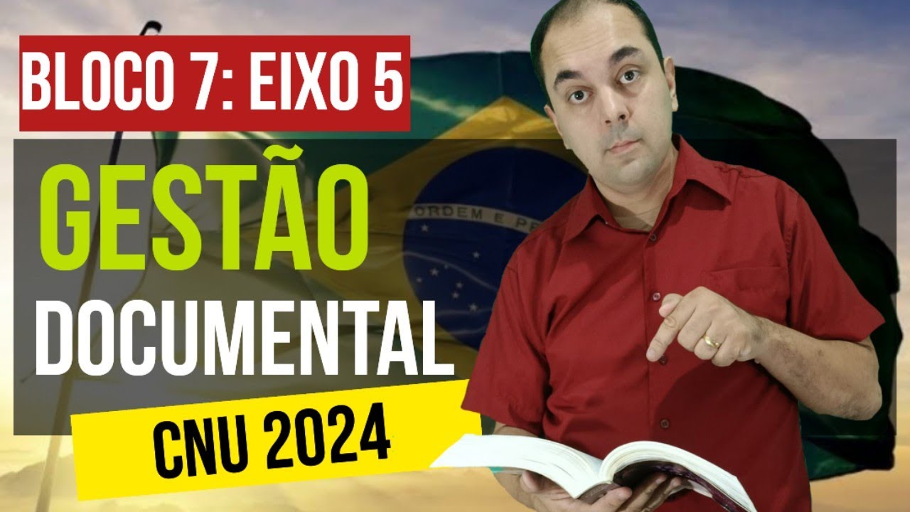 BLOCO 7: EIXO 5 👉 Gestão documental questões arquivologia #CNU CONCURSO CNU 2024