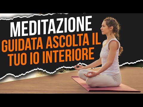 Meditazione Guidata Ascolta il Tuo Io Interiore