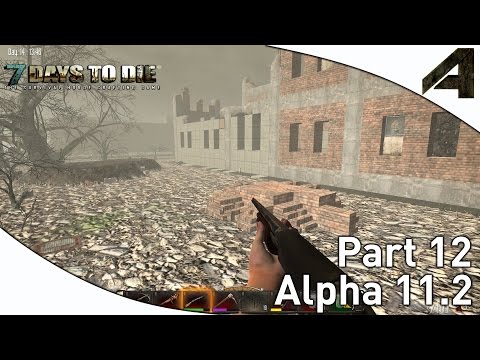 7 Days to Die Alpha 11.2 Gameplay - Part 12 - "Starting The Base"