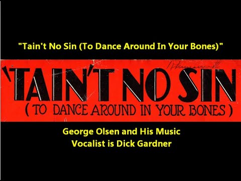 "'Taint No Sin To Dance Around In Your Bones" George Olsen & His Music (1929) vocalist Dick Gardner