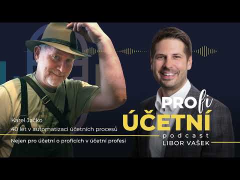 Pro(fi) účetní podcast #58 Karel Jačko - 40 let v automatizaci účetních procesů
