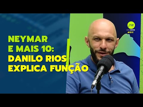 Danilo Rios fala sobre Neymar em campo e explica a função de um camisa 10