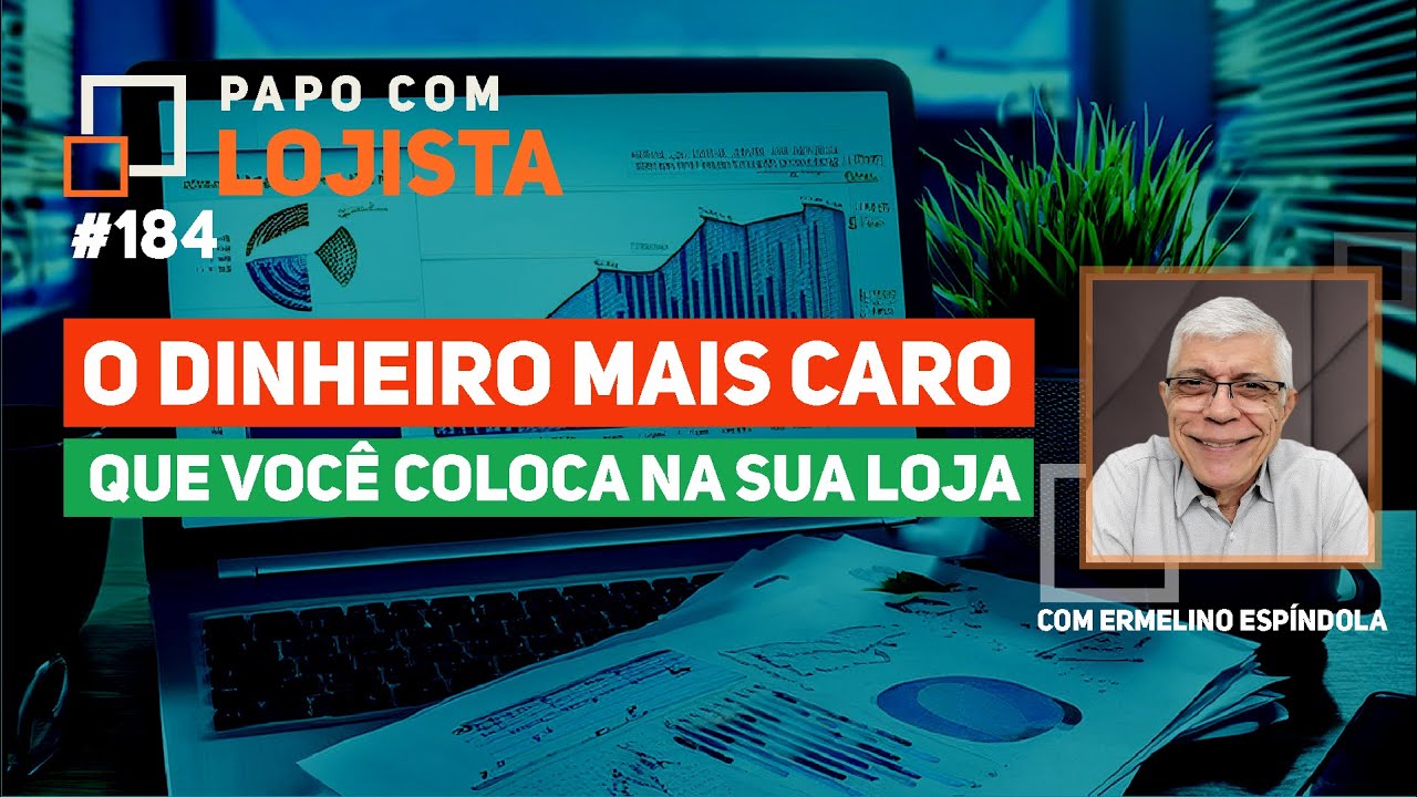 O dinheiro mais caro que você coloca na sua loja - Papo com Lojista #184