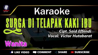 Download lagu KARAOKE SURGA DITELAPAK KAKI IBU_NADA WANITA _VICTOR HUTABARAT mp3