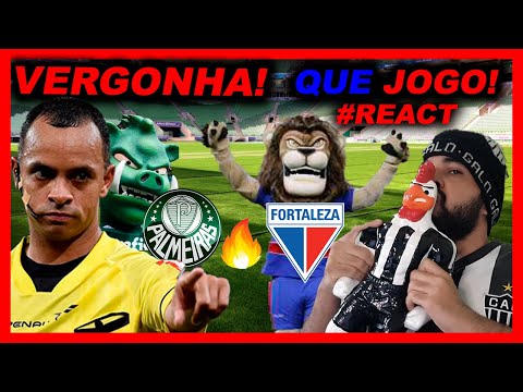 REACT |  PALMEIRAS 2 X 3 FORTALEZA | CAMPEONATO BRASILEIRO | QUE JOGO!