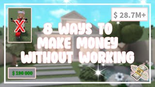 8 Ways To Make Bloxburg Money Fast WITHOUT WORKING (Roblox)