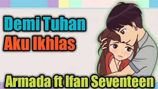 Download lagu Armada Ft Ifan Seventeen - Demi Tuhan Aku Ikhlas (Putri Ariani cover) 'animasi lirik' mp3