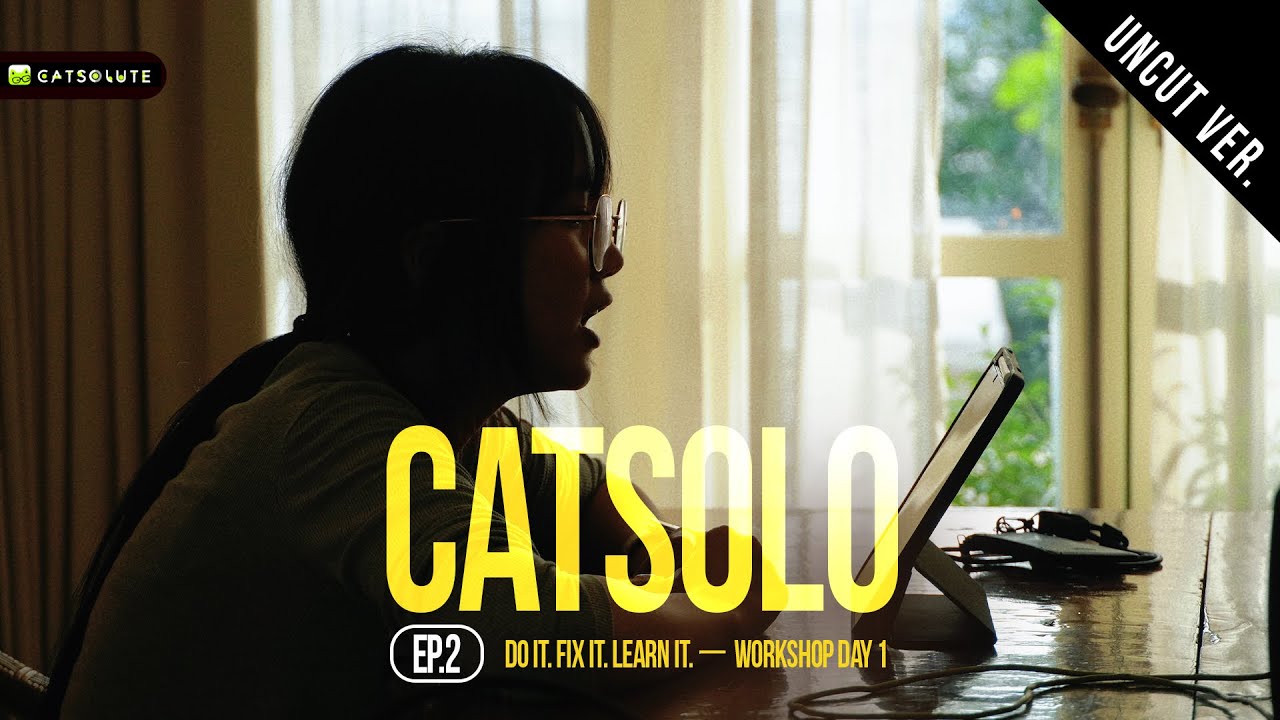 CATSOLO: ‘นับสองลองลงมือจริงใน Workshop Day 1’ EP.2 | #CATSOLO PROJECT (UNCUT ver.)
