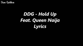 DDG - Hold Up Feat. Queen Naija (Lyrics) DDG - Hold Up Feat. Queen Naija (Lyrics)