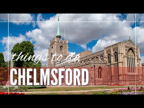 Chelmsford England | Facts AND Things To Do