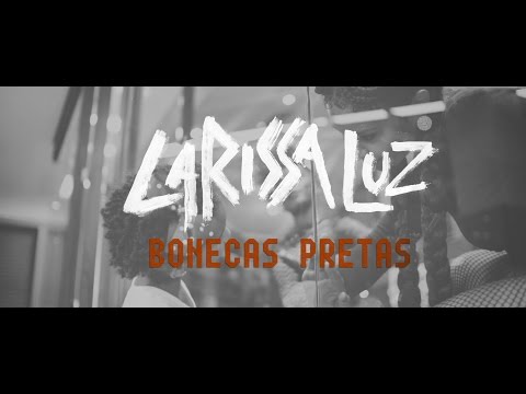 Larissa Luz - Bonecas Pretas |  Clipe Oficial