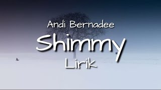 Download lagu ANDI BERNADEE - SHIMMY ( LIRIK ) mp3