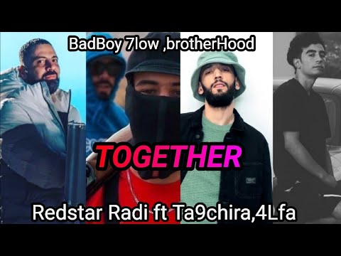 Redstar Radi ft. Ta9chira , 4LFA , BadBoy 7low ,brotherHood - TOGETHER  (Music Video)