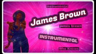 James Brown - Who Knows - (Instrumental)