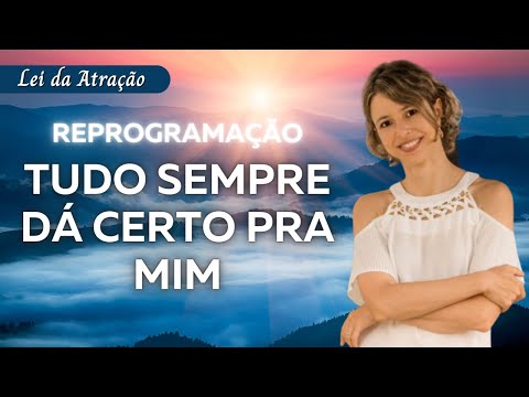Tudo sempre dá certo pra mim | Melhor reprogramação para 2024 - Mantra do ano para manifestar!! 💪🚀