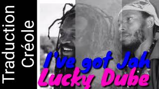 Lucky Dube I&#39;ve got Jah traduction creole