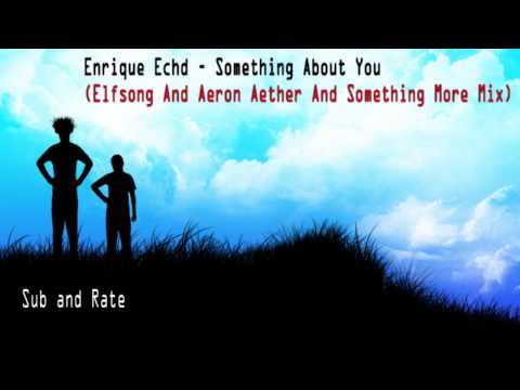 Enrique Echd - Something About You (Elfsong And Aeron Aether And Something More Mix)