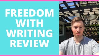 Freedom With Writing Review - Can You Really Earn Money As A Freelance Writer On Here
