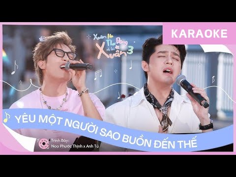 [KARAOKE] Yêu Một Người Sao Buồn Đến Thế - Noo Phước Thịnh, Anh Tú [XHTDRLX3]
