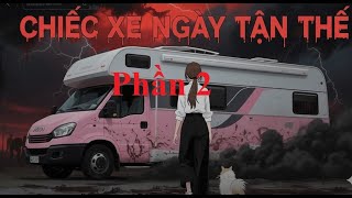 Phần 2 : Chiếc Xe Ngày Tận Thế tập 11 ( Phim Xe Khải Huyền Zoombie xác sống ) #zoombie  #phimhay