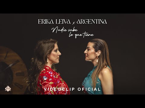 Erika Leiva y Argentina - Nadie sabe lo que tiene (Videoclip Oficial)