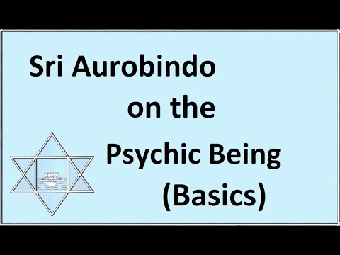 Sri Aurobindo on the Psychic Being