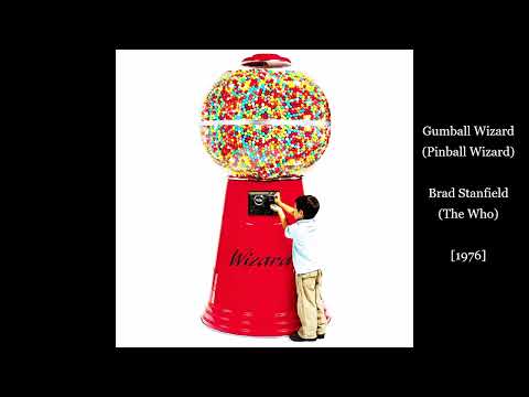Gumball Wizard (Pinball Wizard) - Brad Stanfield (The Who) [1976]