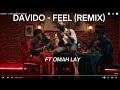 davido - FEEL (remix) ft omah lay
