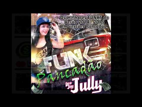 CD 121   Dj Jully   Funk Pancadão   Verão 2015   Faixa 22