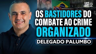 Bastidores do CRIME, Política e Operações Especiais - Delegado PALUMBO no Podcast Café com Ferri #36