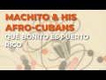 Machito & His Afro-Cubans - Qué Bonito es Puerto Rico (Audio Oficial)