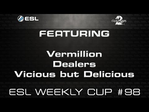 ESL GW2 sPvP Weekly Cup #98- 1st Oct '15 - Vermillion, Dealers & Vicious