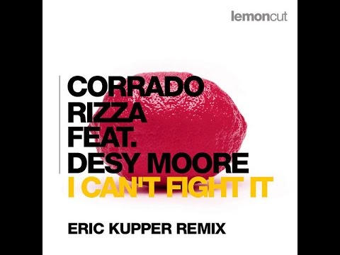 CORRADO RIZZA i can't fight it (ERIC KUPPER remix) ft DESY MOORE