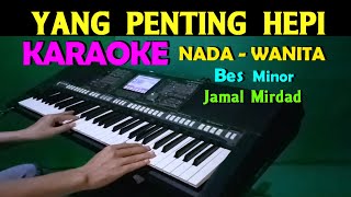 Download lagu YANG PENTING HEPI Jamal Miurdad KARAOKE Nada Wanit... mp3