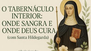 🌿 Uma Receita Para a Alma: O Tabernáculo Interior com Santa Hildegarda