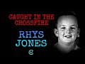 CAUGHT IN THE CROSSFIRE - THE MURDER OF RHYS JONES