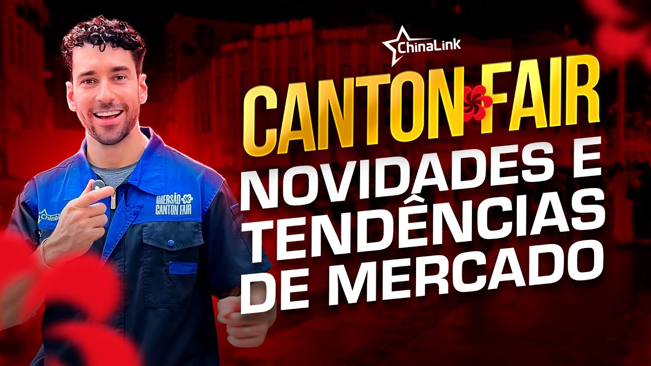 CANTON FAIR 2024: INOVAÇÕES QUE PODEM MUDAR O FUTURO DO SEU NEGÓCIO | China Link