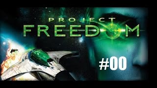 Lets Play Project Freedom #00