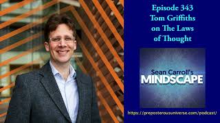 Tom Griffiths on The Laws of Thought | Mindscape 343