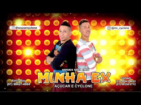 AÇÚCAR E CYCLONE - MINHA EX LANÇAMENTO 2018/SEM VINHETA