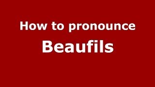 How to pronounce Beaufils