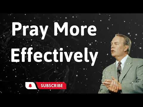 Pray More Effectively - Andrew Wommack
