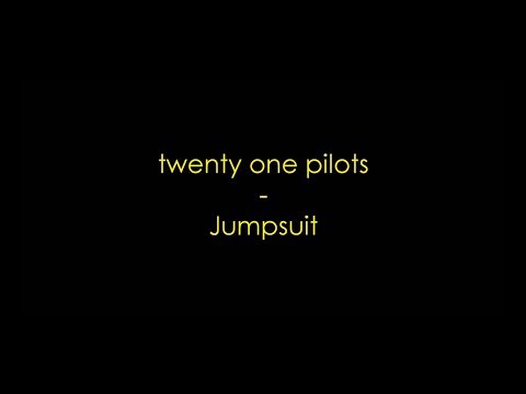 twenty one pilots - Jumpsuit (Lyrics) HQ