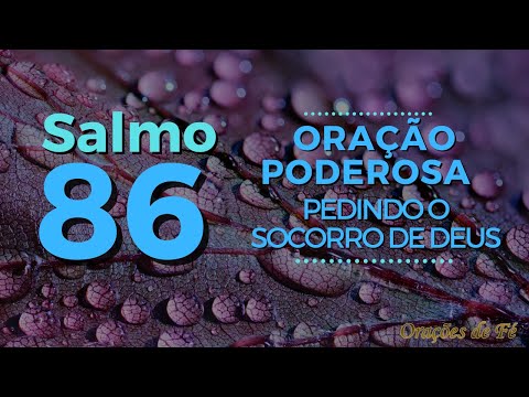 Salmo 86 – Oração poderosa pedindo o socorro de Deus