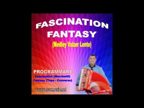 FASCINATION   FANTASY (Medley Valzer Lento)